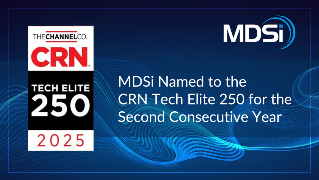 A graphic announces MDSi’s inclusion in the 2025 Tech Elite 250 list for the second consecutive year. The MDSi and CRN logos are displayed.